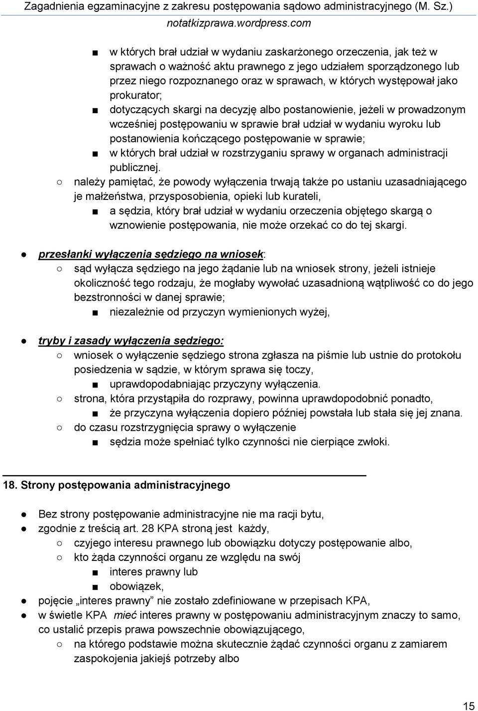 sprawie; w których brał udział w rozstrzyganiu sprawy w organach administracji publicznej.