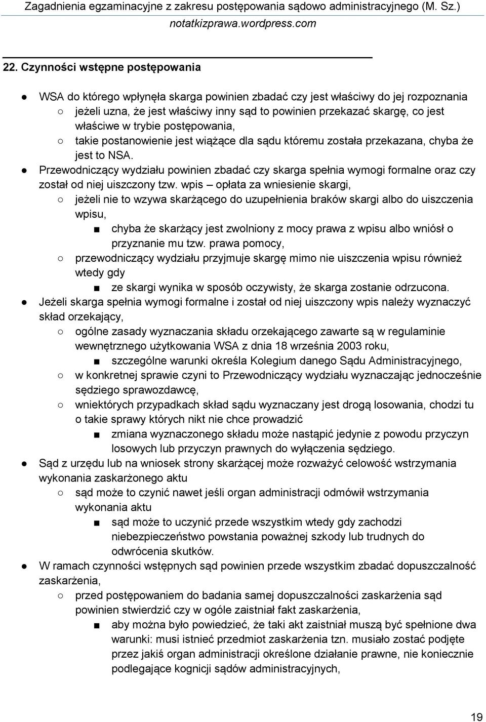 Przewodniczący wydziału powinien zbadać czy skarga spełnia wymogi formalne oraz czy został od niej uiszczony tzw.