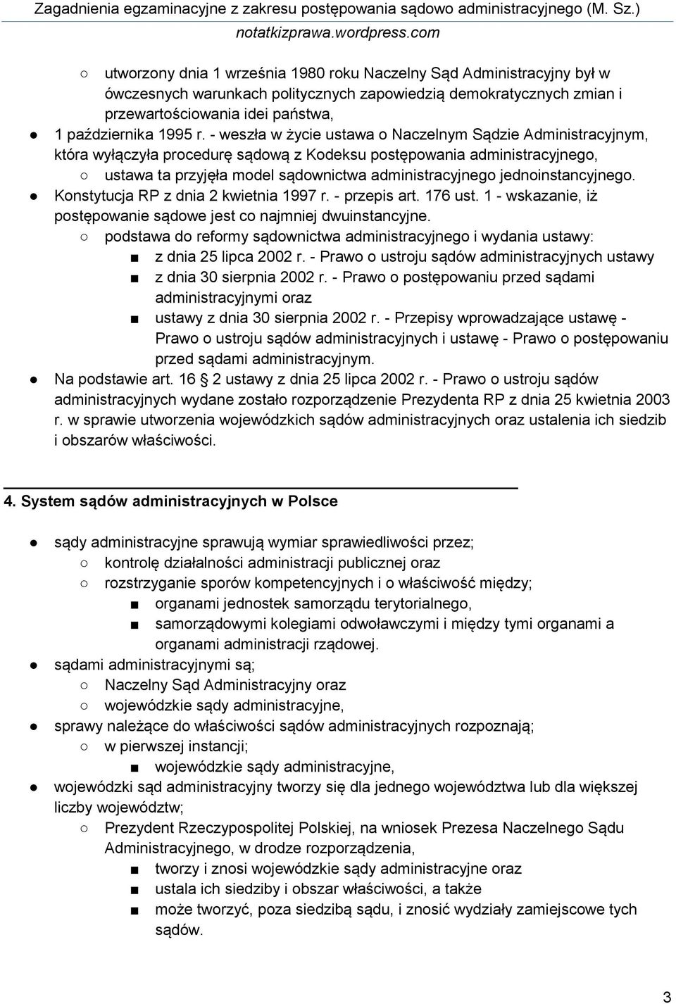 jednoinstancyjnego. Konstytucja RP z dnia 2 kwietnia 1997 r. - przepis art. 176 ust. 1 - wskazanie, iż postępowanie sądowe jest co najmniej dwuinstancyjne.