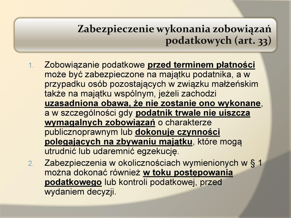 wspólnym, jeżeli zachodzi uzasadniona obawa, że nie zostanie ono wykonane, a w szczególności gdy podatnik trwale nie uiszcza wymagalnych zobowiązań o charakterze