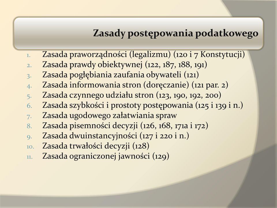 Zasada informowania stron (doręczanie) (121 par. 2) 5. Zasada czynnego udziału stron (123, 190, 192, 200) 6.