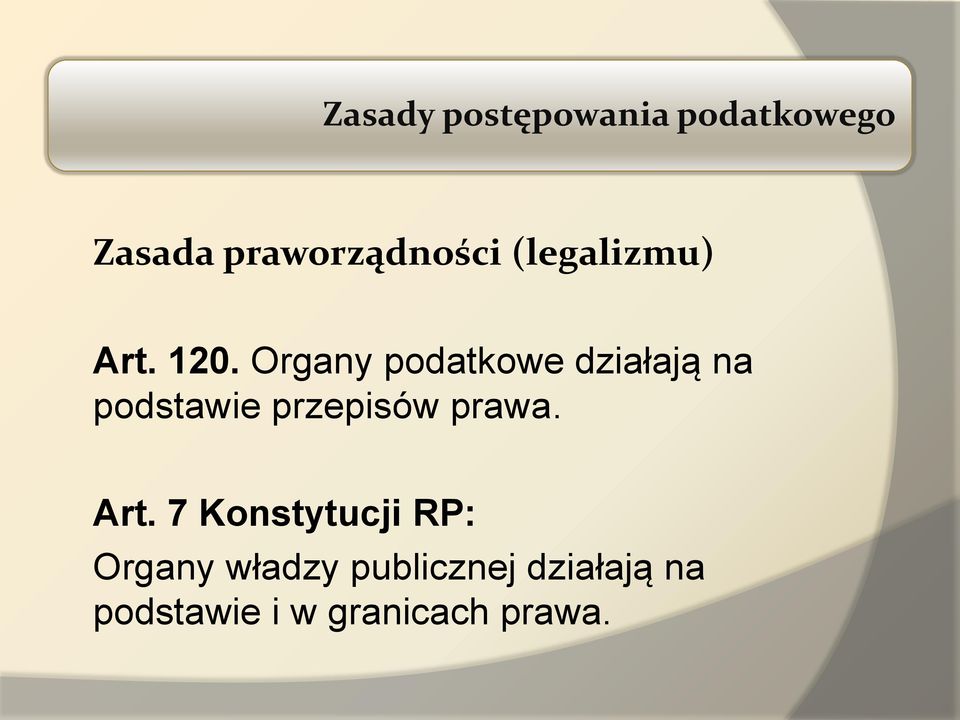 Organy podatkowe działają na podstawie przepisów prawa.