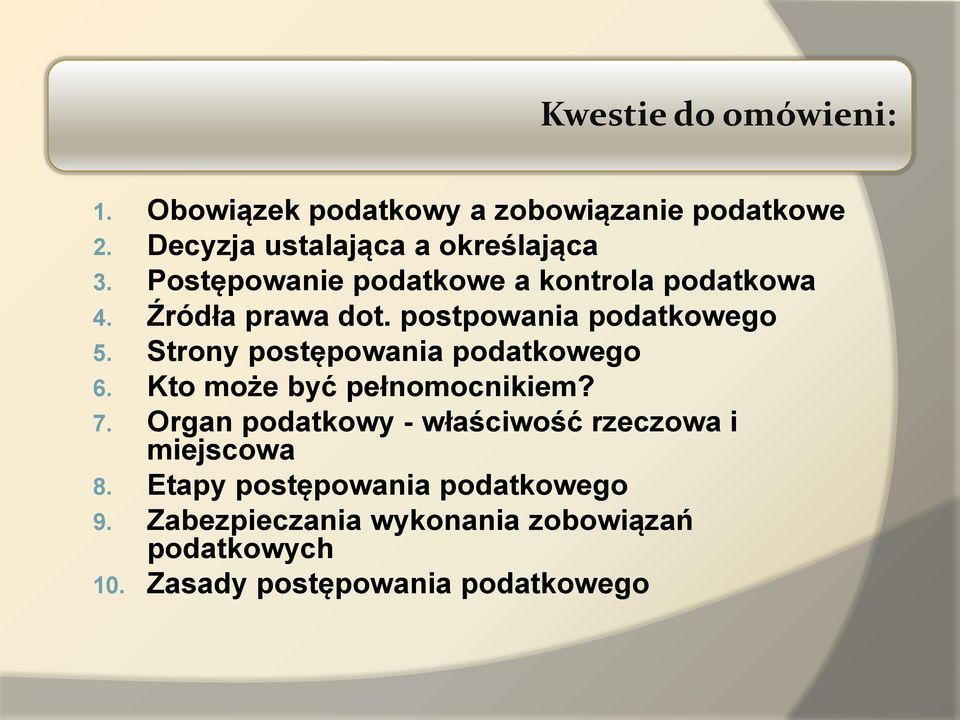 Strony postępowania podatkowego 6. Kto może być pełnomocnikiem? 7.