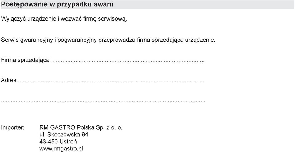 Serwis gwarancyjny i pogwarancyjny przeprowadza fi rma sprzedająca