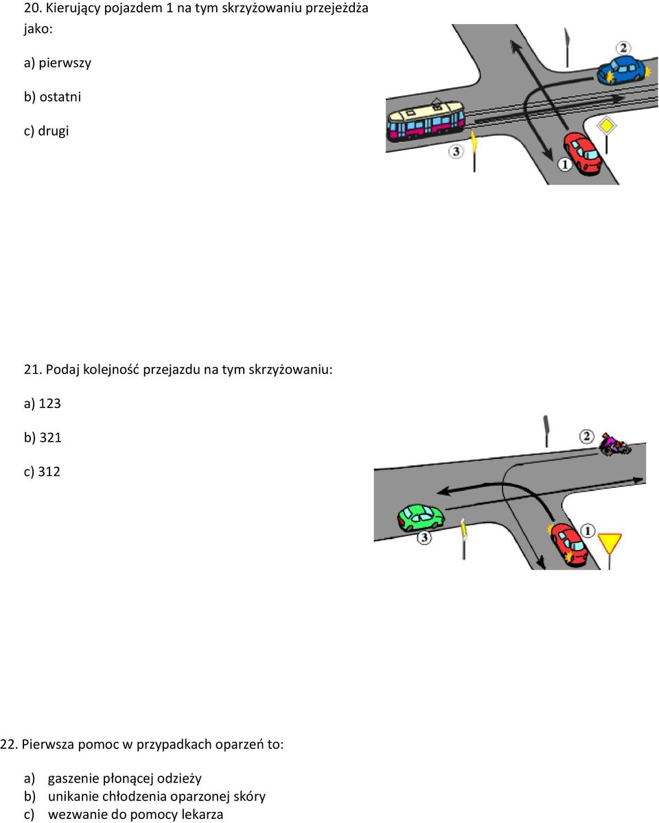 Podaj kolejność przejazdu na tym skrzyżowaniu: a) 123 b) 321 c) 312 22.