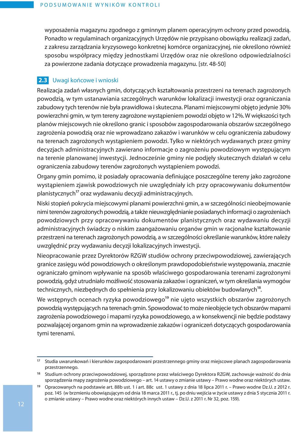 między jednostkami Urzędów oraz nie określono odpowiedzialności za powierzone zadania dotyczące prowadzenia magazynu. [str. 48-50] 2.