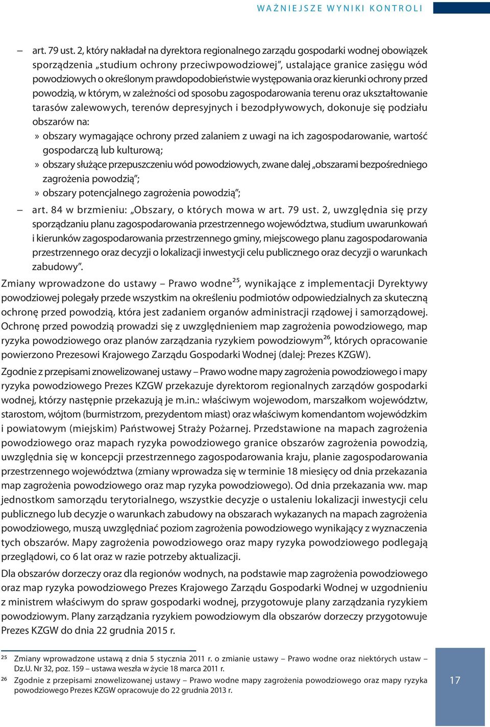 prawdopodobieństwie występowania oraz kierunki ochrony przed powodzią, w którym, w zależności od sposobu zagospodarowania terenu oraz ukształtowanie tarasów zalewowych, terenów depresyjnych i