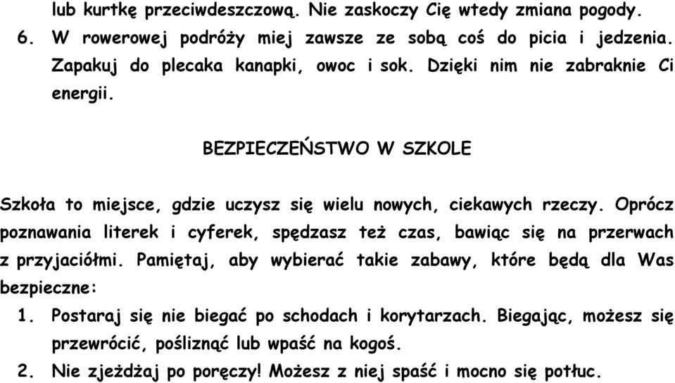 BEZPIECZEŃSTWO W SZKOLE Szkoła to miejsce, gdzie uczysz się wielu nowych, ciekawych rzeczy.