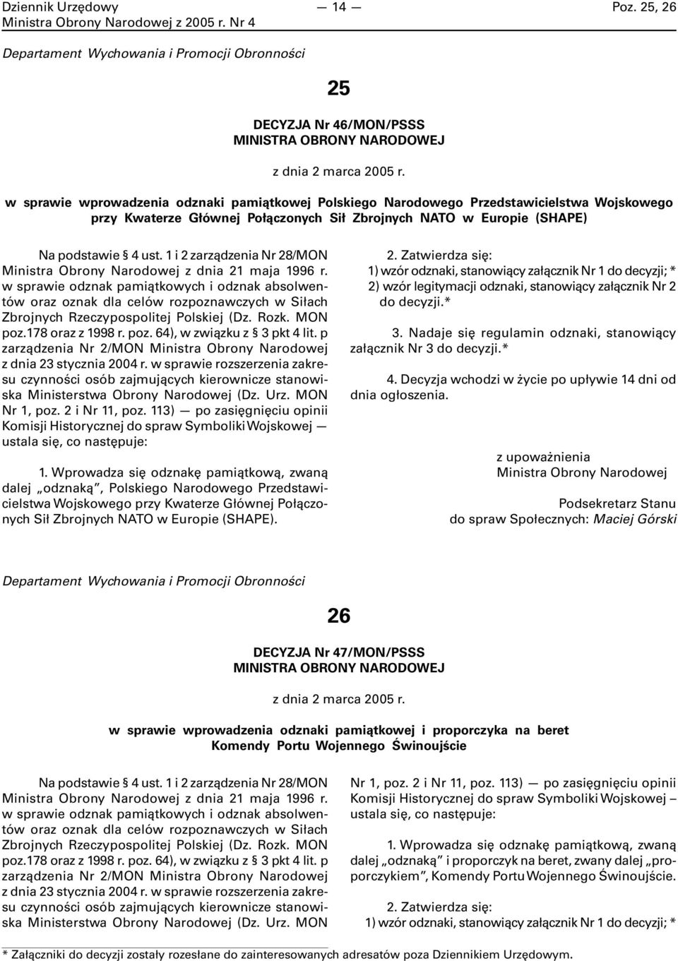 1 i 2 zarządzenia Nr 28/MON z dnia 21 maja 1996 r. w sprawie odznak pamiątkowych i odznak absolwentów oraz oznak dla celów rozpoznawczych w Siłach Zbrojnych Rzeczypospolitej Polskiej (Dz. Rozk.