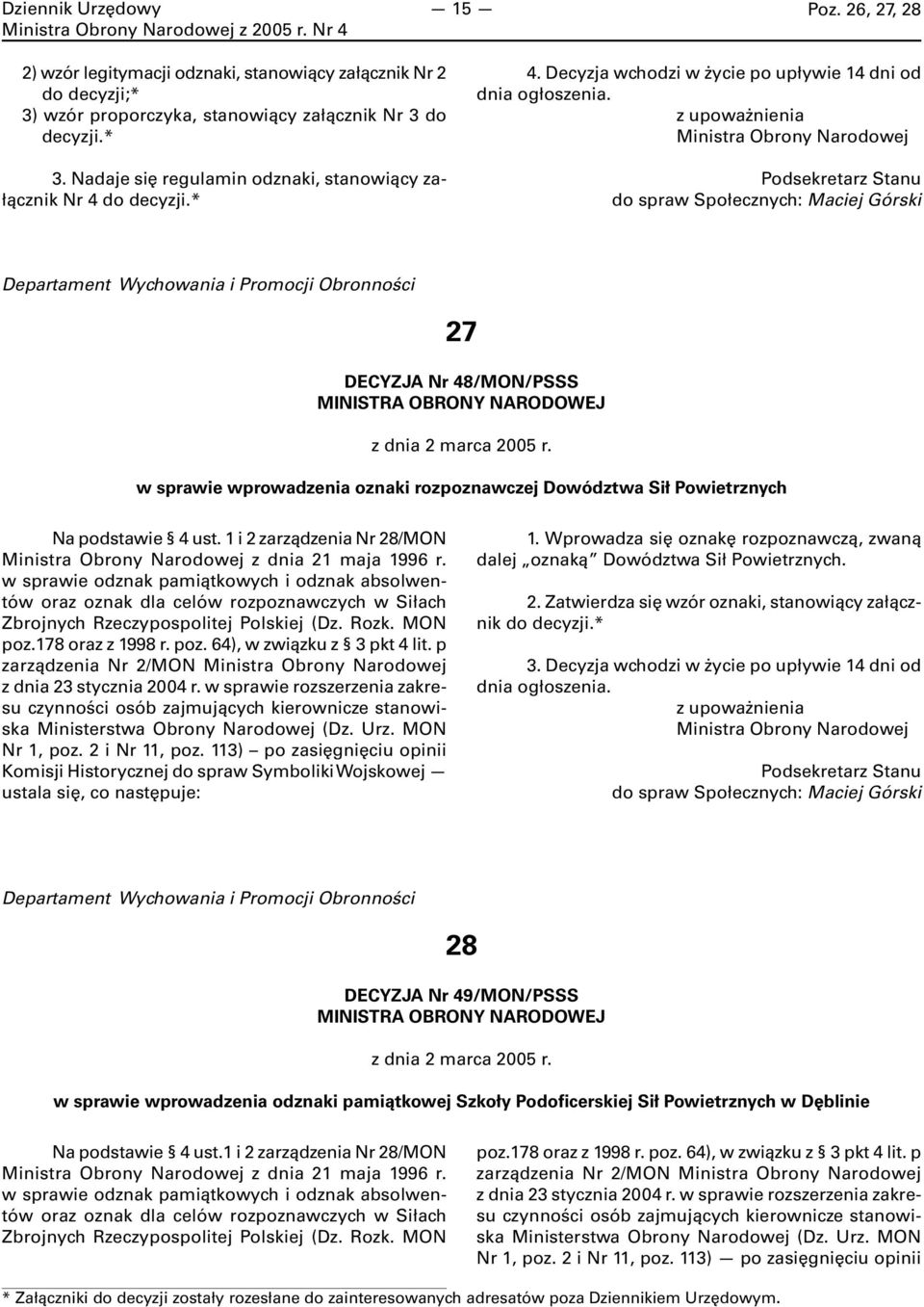z upoważnienia Podsekretarz Stanu do spraw Społecznych: Maciej Górski Departament Wychowania i Promocji Obronności 27 DECYZJA Nr 48/MON/PSSS z dnia 2 marca 2005 r.