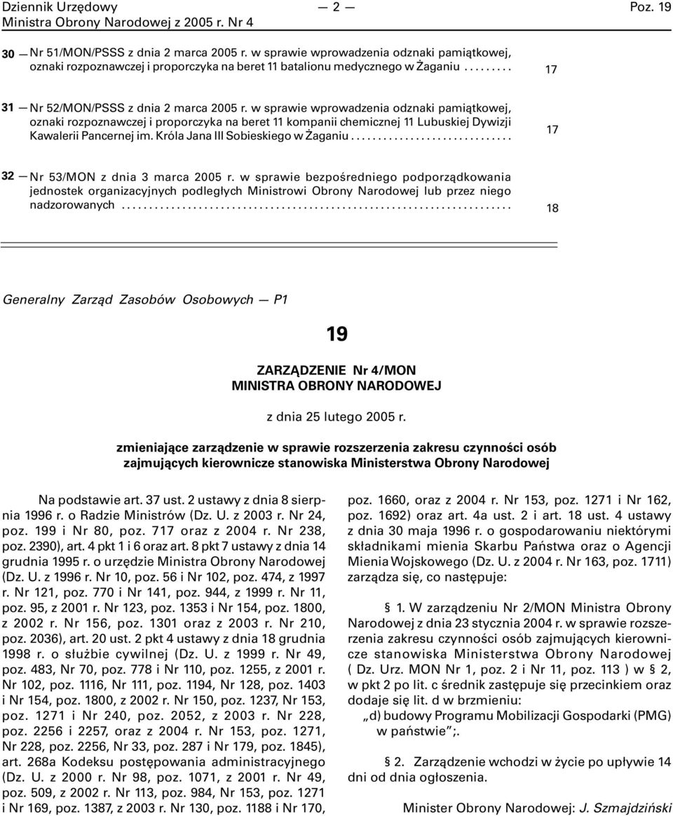 w sprawie wprowadzenia odznaki pamiątkowej, oznaki rozpoznawczej i proporczyka na beret 11 kompanii chemicznej 11 Lubuskiej Dywizji Kawalerii Pancernej im. Króla Jana III Sobieskiego w Żaganiu.