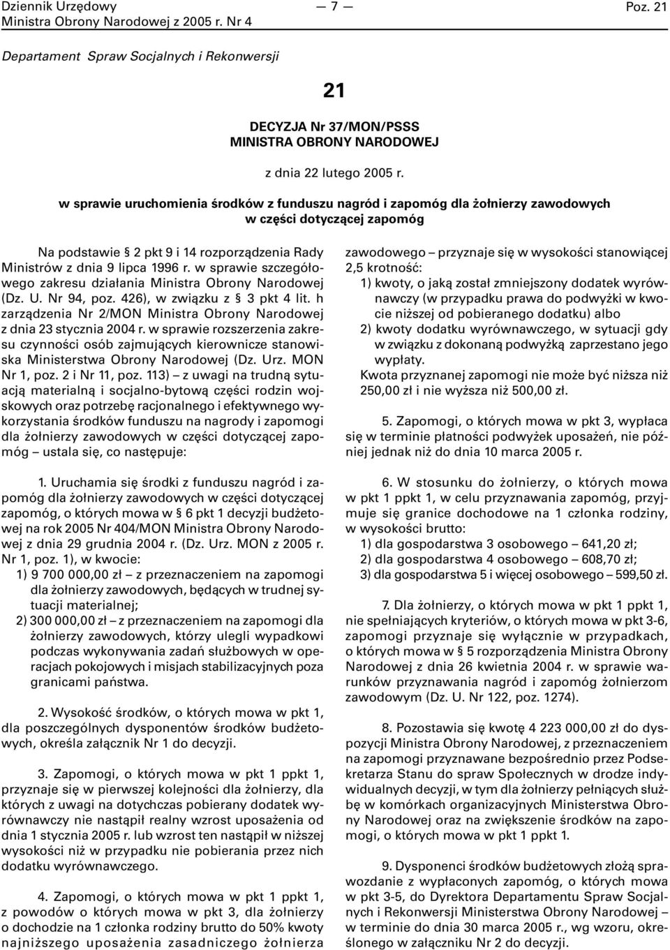 w sprawie szczegółowego zakresu działania (Dz. U. Nr 94, poz. 426), w związku z 3 pkt 4 lit. h zarządzenia Nr 2/MON z dnia 23 stycznia 2004 r.