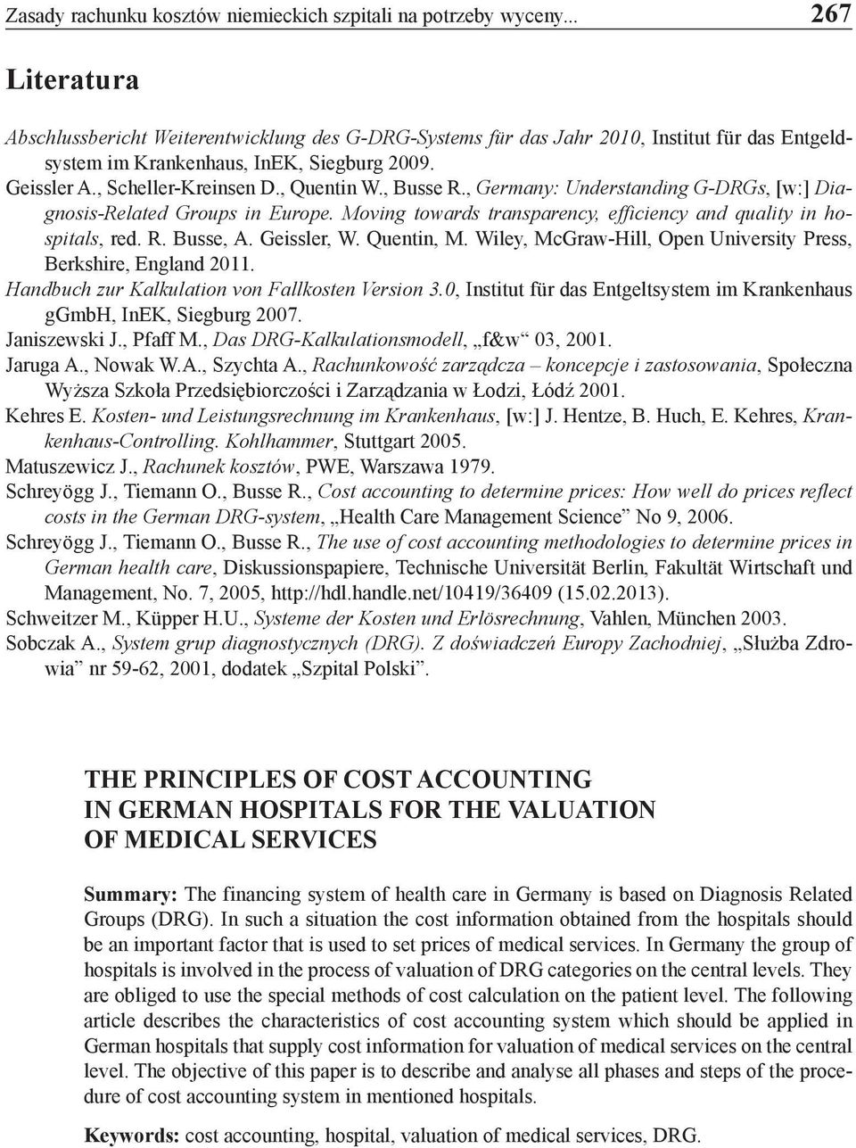 , Quentin W., Busse R., Germany: Understanding G-DRGs, [w:] Diagnosis-Related Groups in Europe. Moving towards transparency, efficiency and quality in hospitals, red. R. Busse, A. Geissler, W.