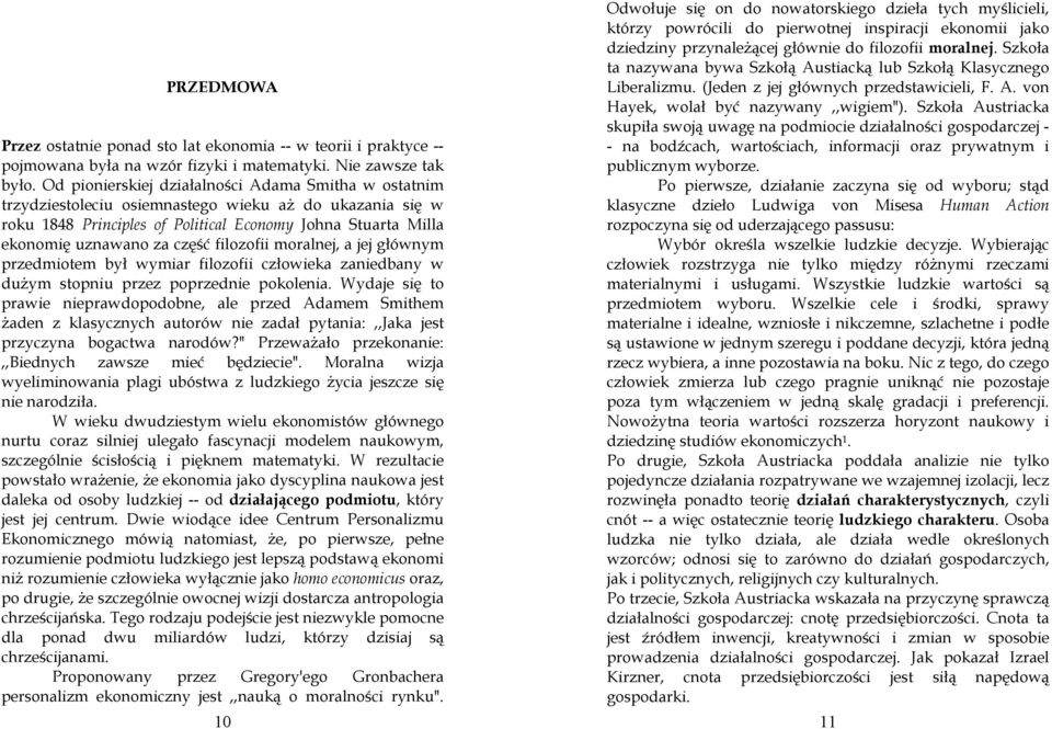 filozofii moralnej, a jej głównym przedmiotem był wymiar filozofii człowieka zaniedbany w duŝym stopniu przez poprzednie pokolenia.