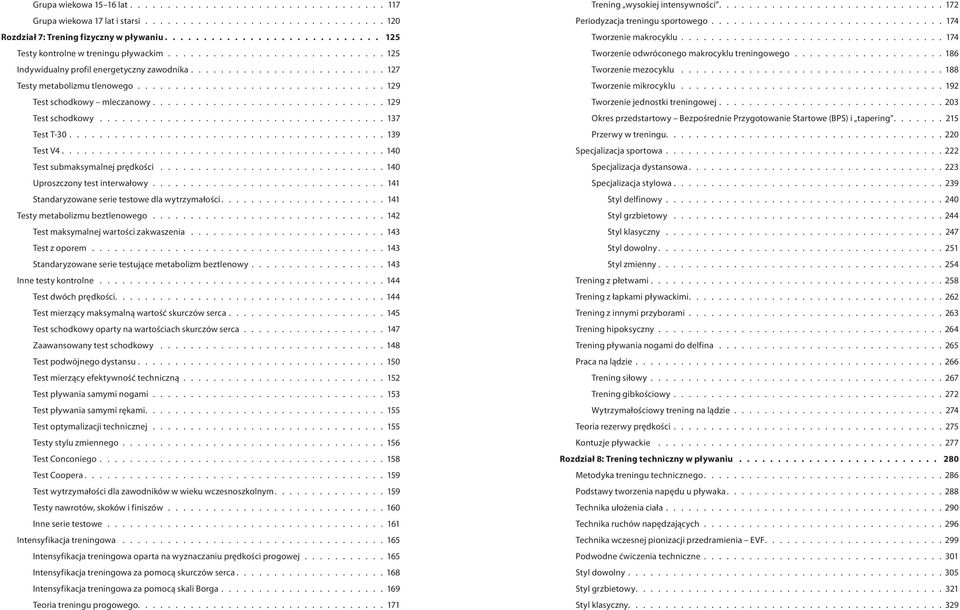 ................................ 129 Test schodkowy mleczanowy............................... 129 Test schodkowy...................................... 137 Test T-30.......................................... 139 Test V4.