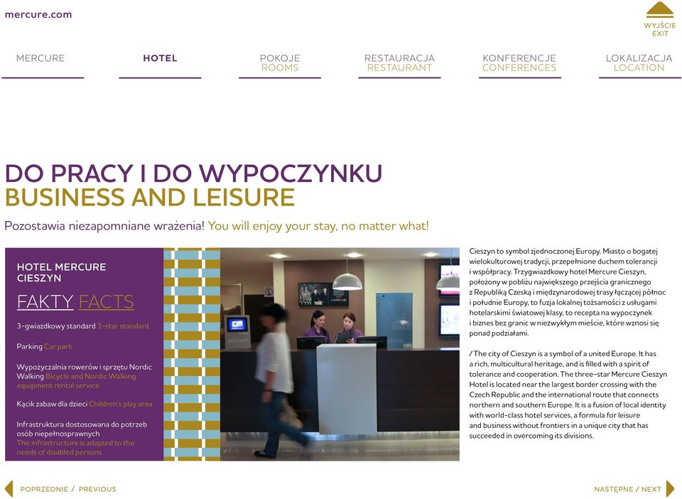 Infrastruktura dostosowana do potrzeb osób niepełnosprawnych The infrastructure is adapted to the needs of disabled persons Cieszyn to symbol zjednoczonej Europy.
