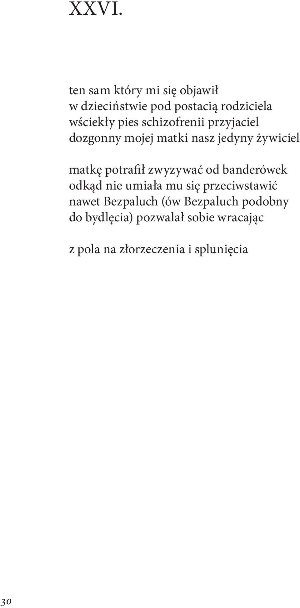 zwyzywać od banderówek odkąd nie umiała mu się przeciwstawić nawet Bezpaluch (ów