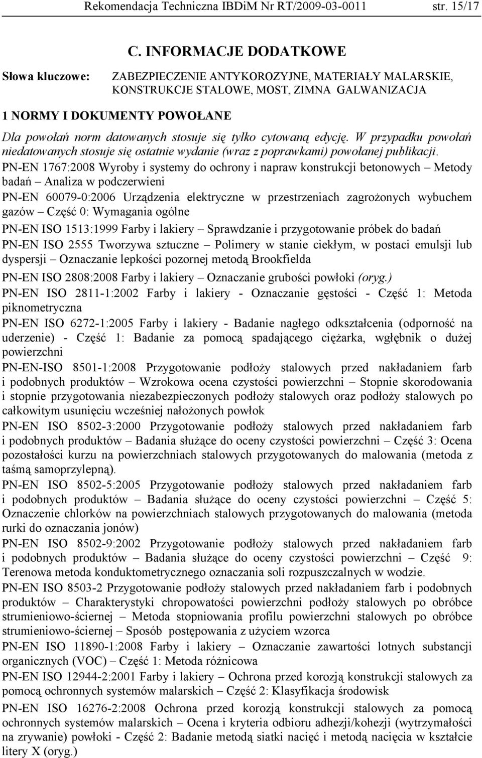 się tylko cytowaną edycję. W przypadku powołań niedatowanych stosuje się ostatnie wydanie (wraz z poprawkami) powołanej publikacji.