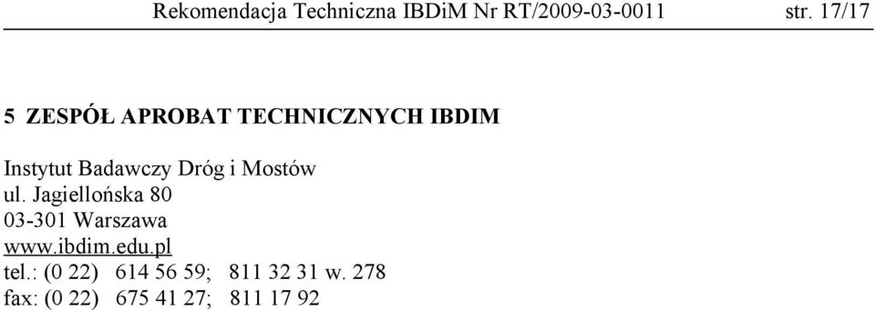 Dróg i Mostów ul. Jagiellońska 80 03-301 Warszawa www.ibdim.edu.