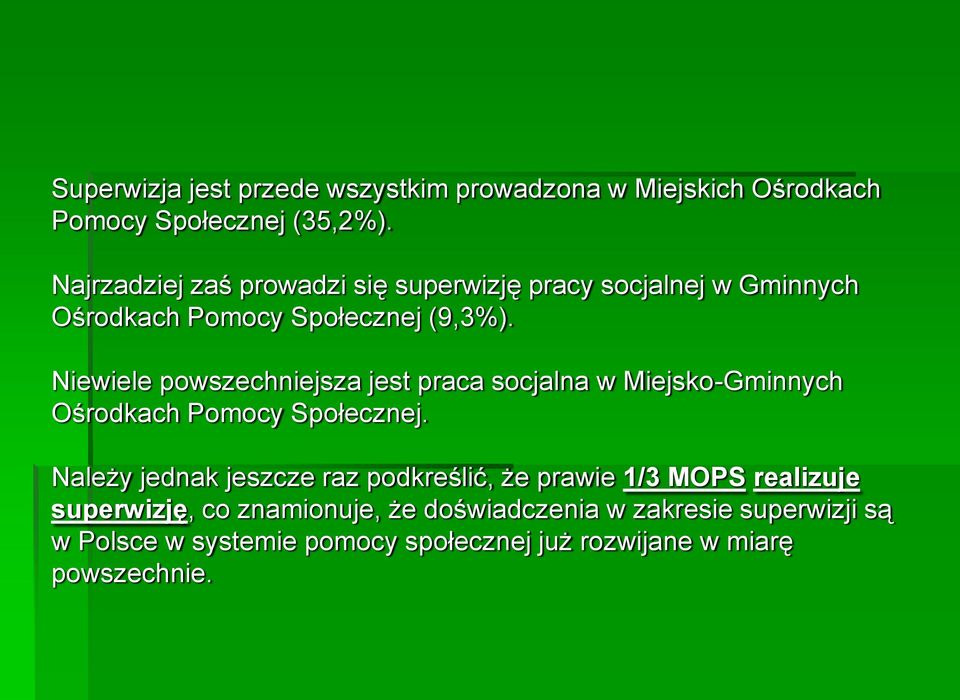 Niewiele powszechniejsza jest praca socjalna w Miejsko-Gminnych Ośrodkach Pomocy Społecznej.