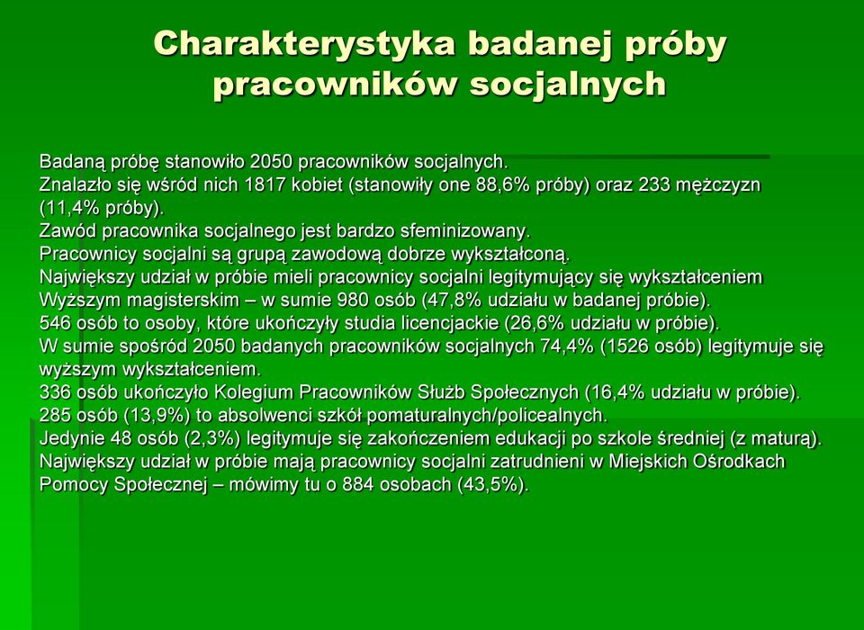 Pracownicy socjalni są grupą zawodową dobrze wykształconą.
