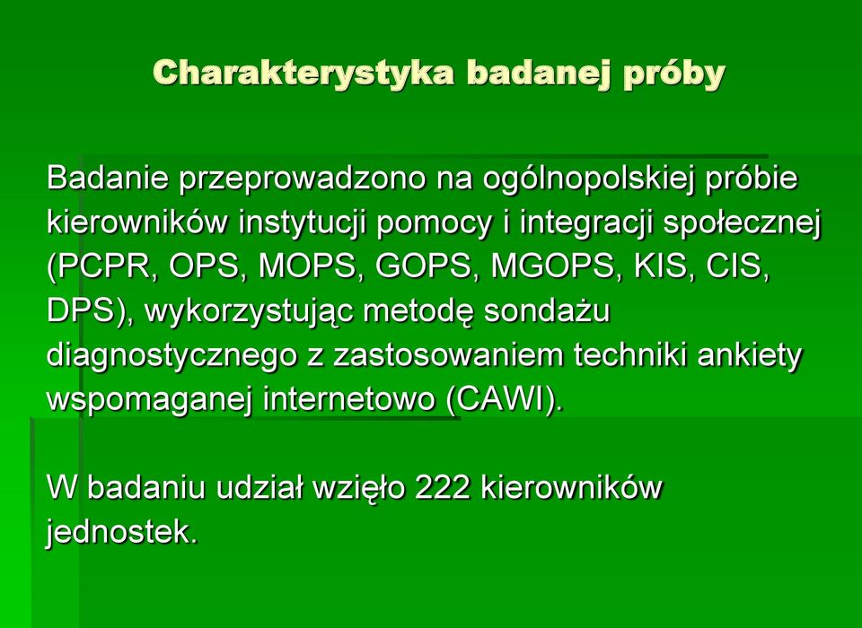 KIS, CIS, DPS), wykorzystując metodę sondażu diagnostycznego z zastosowaniem
