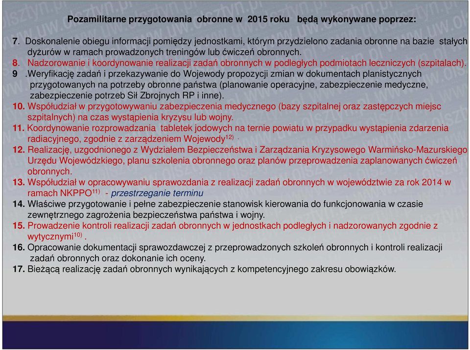 Nadzorowanie i koordynowanie realizacji zadań obronnych w podległych podmiotach leczniczych (szpitalach). 9.