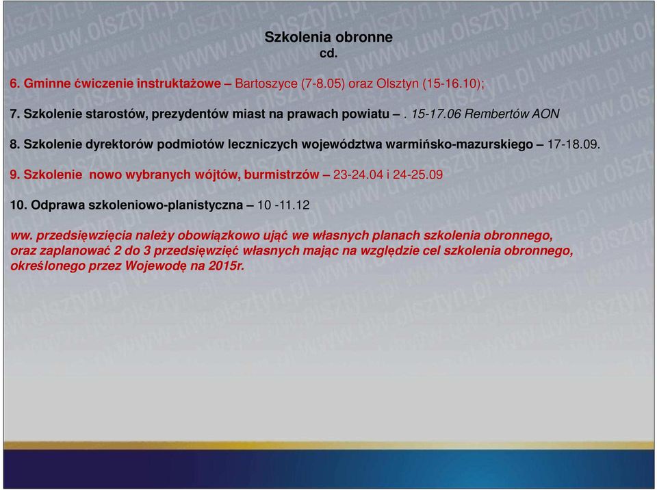 Szkolenie dyrektorów podmiotów leczniczych województwa warmińsko-mazurskiego 17-18.09. 9. Szkolenie nowo wybranych wójtów, burmistrzów 23-24.