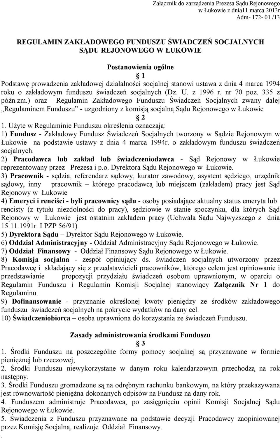 ) oraz Regulamin Zakładowego Funduszu Świadczeń Socjalnych zwany dalej Regulaminem Funduszu - uzgodniony z komisją socjalną Sądu Rejonowego w Łukowie 2 1.