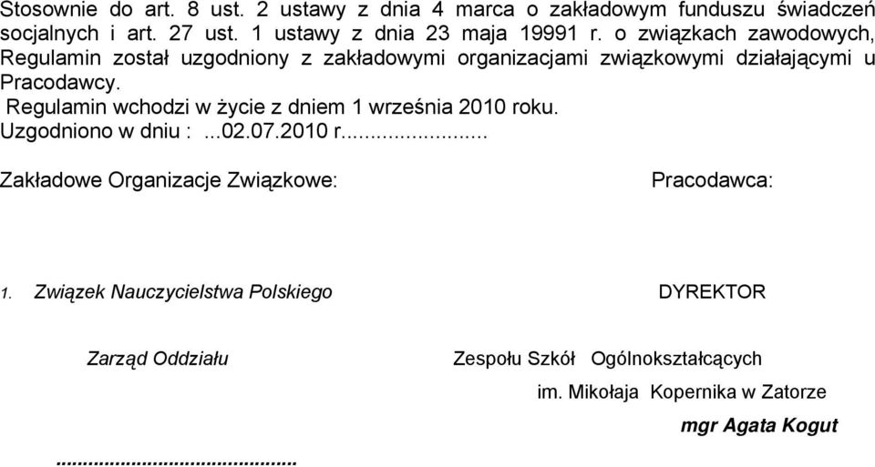 o związkach zawodowych, Regulamin został uzgodniony z zakładowymi organizacjami związkowymi działającymi u Pracodawcy.