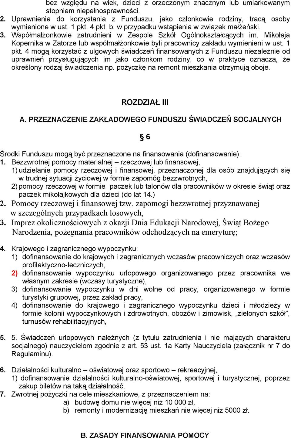 Mikołaja Kopernika w Zatorze lub współmałżonkowie byli pracownicy zakładu wymienieni w ust. 1 pkt.