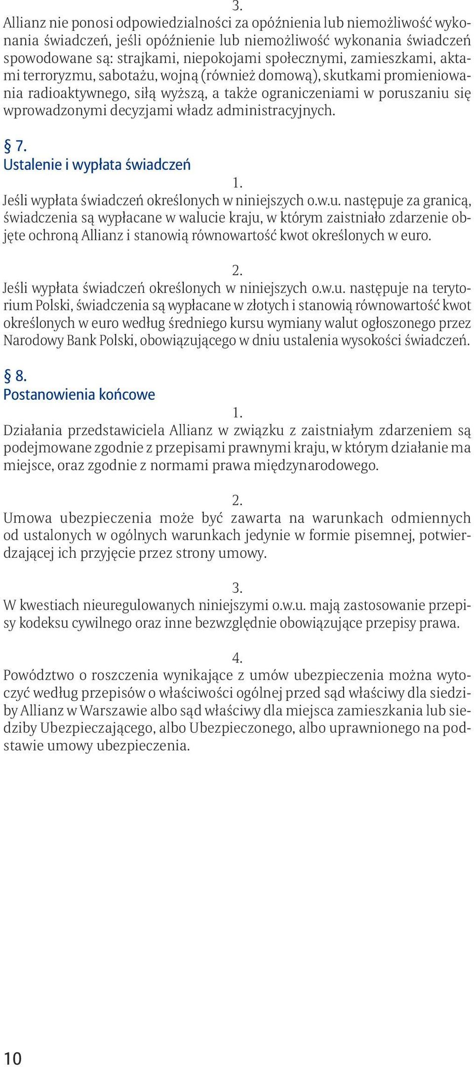 administracyjnych. 7. Ustalenie i wypłata świadczeń Jeśli wypłata świadczeń określonych w niniejszych o.w.u.