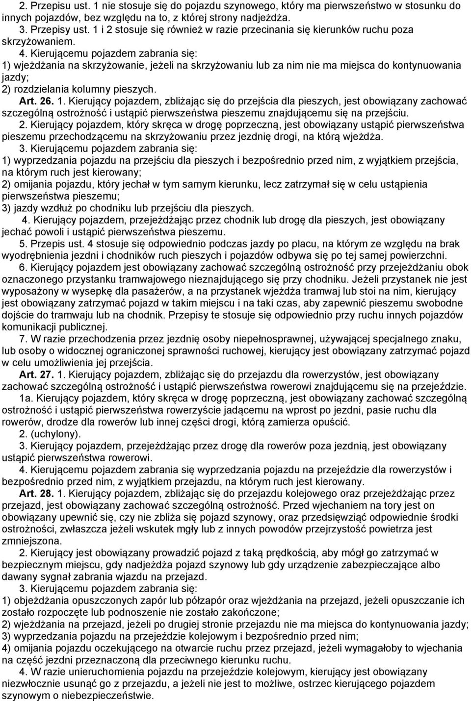 Kierującemu pojazdem zabrania się: 1)