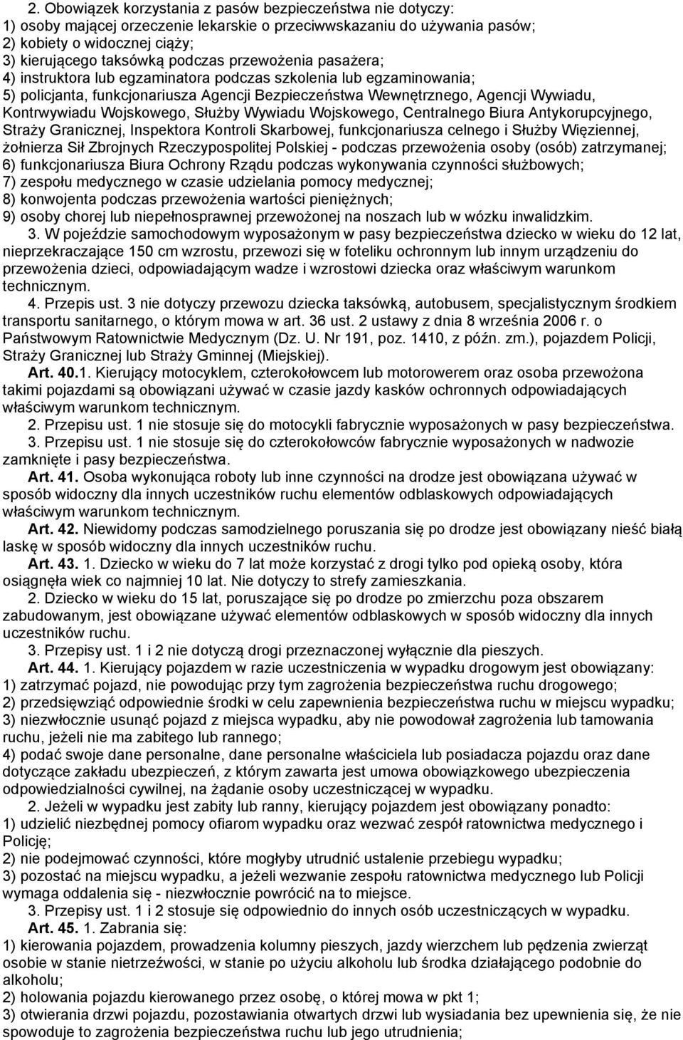 Wojskowego, Służby Wywiadu Wojskowego, Centralnego Biura Antykorupcyjnego, Straży Granicznej, Inspektora Kontroli Skarbowej, funkcjonariusza celnego i Służby Więziennej, żołnierza Sił Zbrojnych