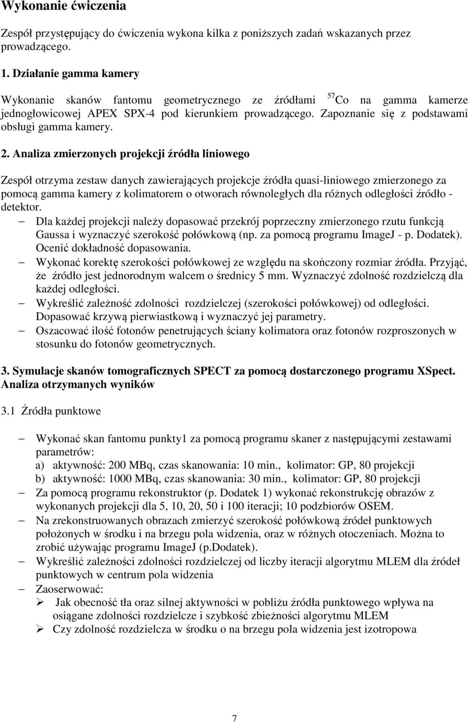 Zapoznanie się z podstawami obsługi gamma kamery. 2.