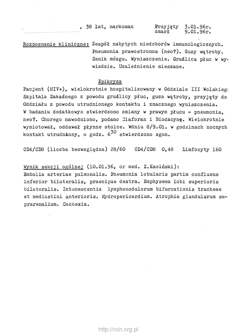 Epikryza Pacjent (HIV+), wielokrotnie hospitalizowany w Oddziale III Wolskiego Szpitala Zakaźnego z powodu gruźlicy płuc, guza wątroby, przyjęty do Oddziału z powodu utrudnionego kontaktu i znacznego