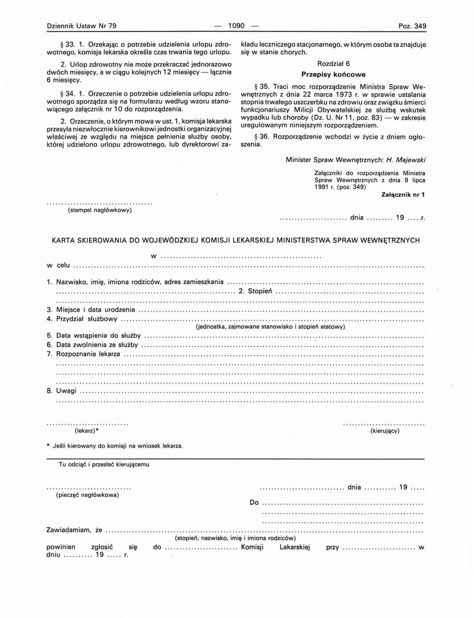 .. Orzeczenie o potrzebie udzielenia urlopu zdrowotnego sporządza się na formularzu według wzoru stanowiącego załącznik nr 0 do rozporządzenia.. Orzeczenie, o którym mowa w ust.
