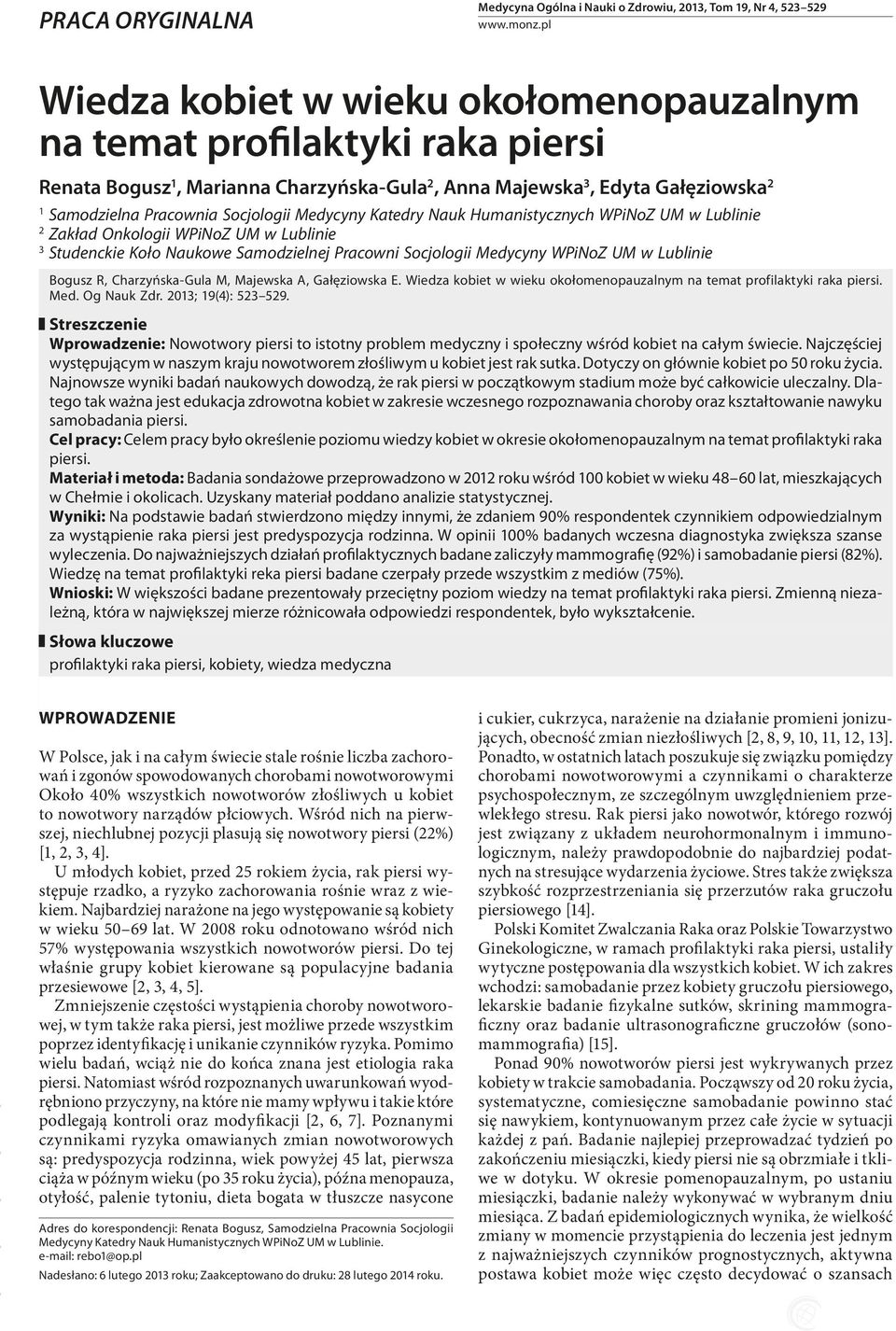 Medycyny Katedry Nauk Humanistycznych WPiNoZ UM w Lublinie 2 Zakład Onkologii WPiNoZ UM w Lublinie 3 Studenckie Koło Naukowe Samodzielnej Pracowni Socjologii Medycyny WPiNoZ UM w Lublinie Bogusz R,