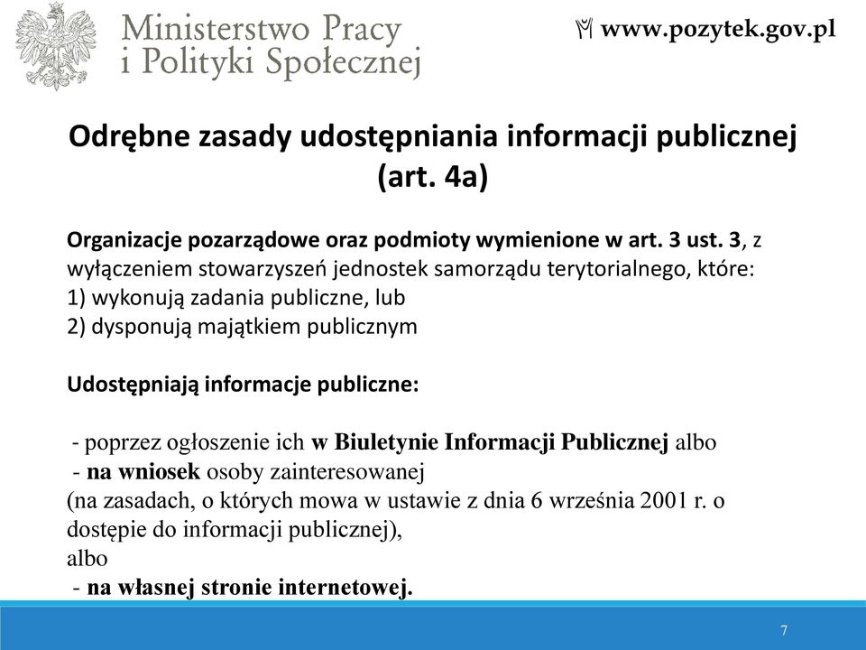 publicznym Udostępniają informacje publiczne: - poprzez ogłoszenie ich w Biuletynie Informacji Publicznej albo - na wniosek osoby