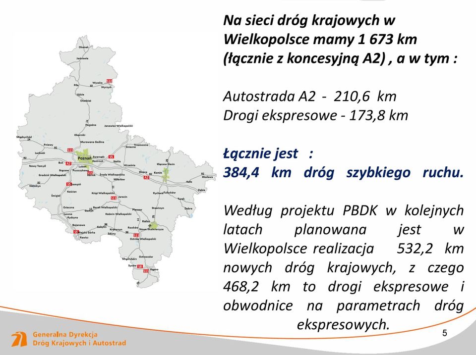 Według projektu PBDK w kolejnych latach planowana jest w Wielkopolsce realizacja 532,2 km