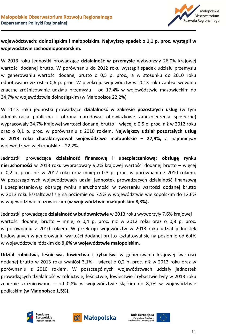 W porównaniu do 2012 roku wystąpił spadek udziału przemysłu w generowaniu wartości dodanej brutto o 0,5 p. proc.