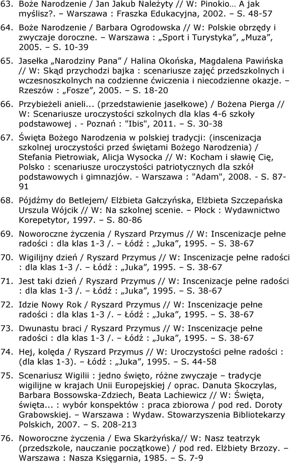 Jasełka Narodziny Pana / Halina Okońska, Magdalena Pawińska // W: Skąd przychodzi bajka : scenariusze zajęć przedszkolnych i wczesnoszkolnych na codzienne ćwiczenia i niecodzienne okazje.