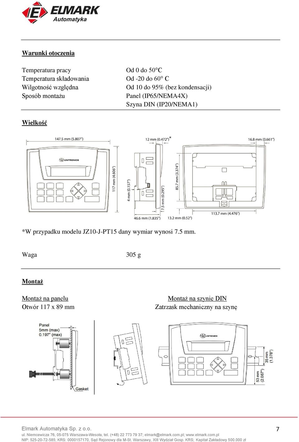 DIN (IP20/NEMA1) Wielkość *W przypadku modelu JZ10-J-PT15 dany wymiar wynosi 7.5 mm.