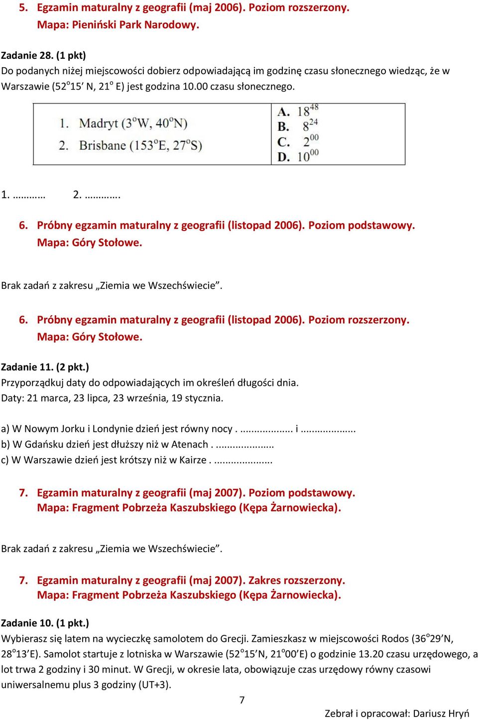 Próbny egzamin maturalny z geografii (listopad 2006). Poziom podstawowy. Mapa: Góry Stołowe. 6. Próbny egzamin maturalny z geografii (listopad 2006). Poziom rozszerzony. Mapa: Góry Stołowe. Zadanie 11.