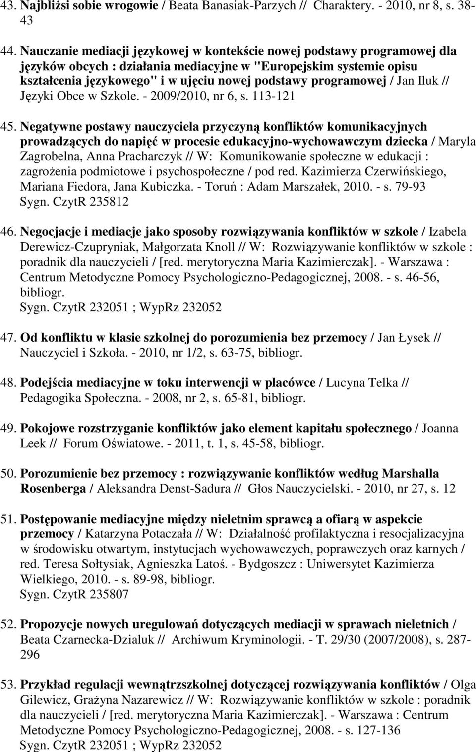 programowej / Jan Iluk // Języki Obce w Szkole. - 2009/2010, nr 6, s. 113-121 45.