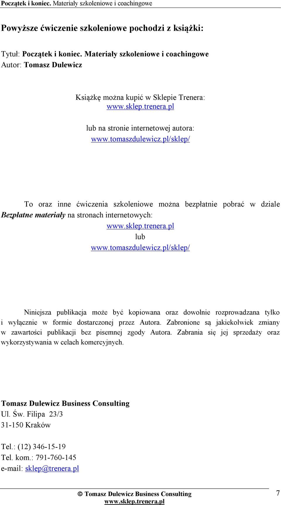 pl/sklep/ To oraz inne ćwiczenia szkoleniowe można bezpłatnie pobrać w dziale Bezpłatne materiały na stronach internetowych: lub www.tomaszdulewicz.