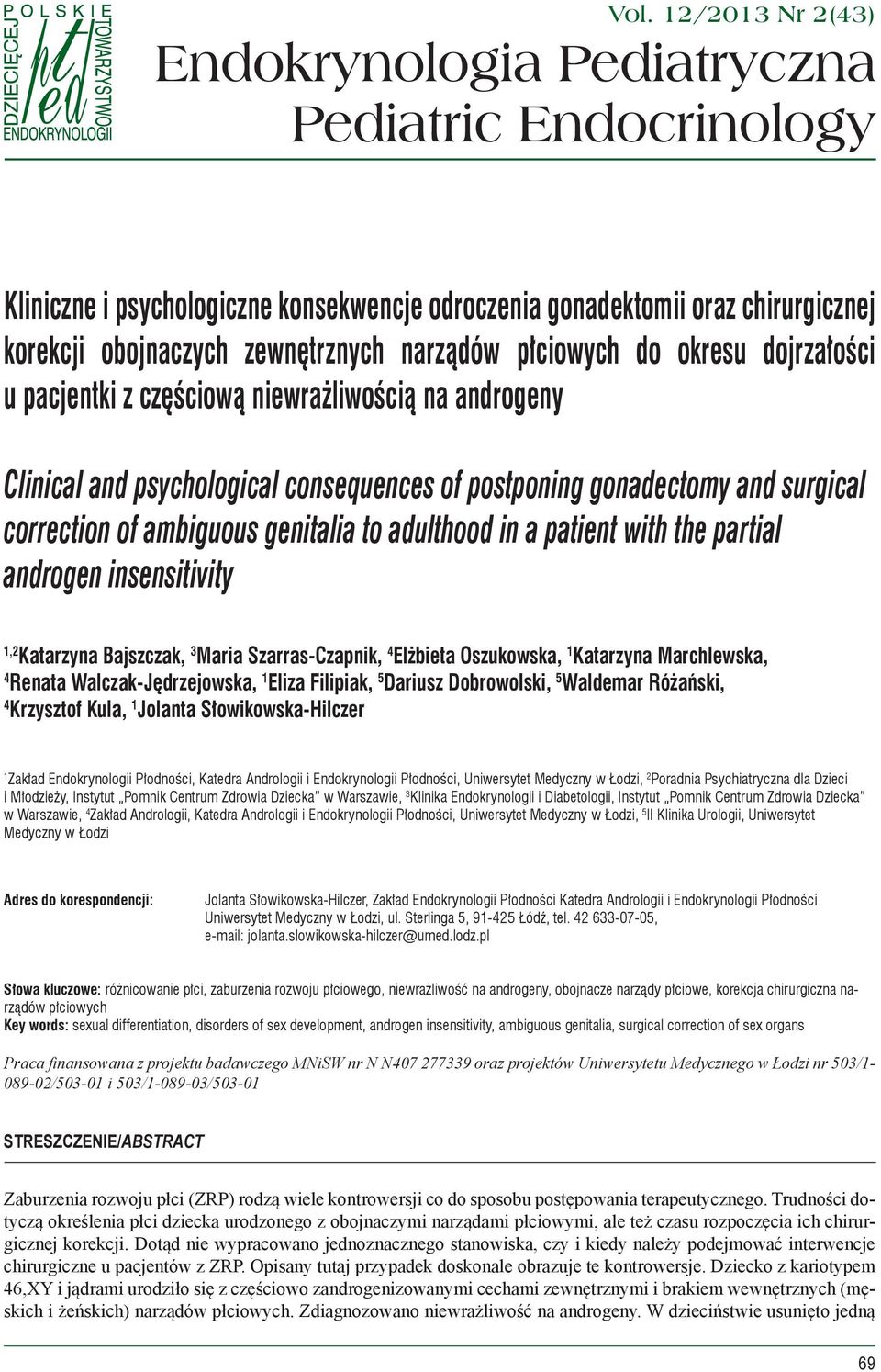płciowych do okresu dojrzałości u pacjentki z częściową niewrażliwością na androgeny Clinical and psychological consequences of postponing gonadectomy and surgical correction of ambiguous genitalia