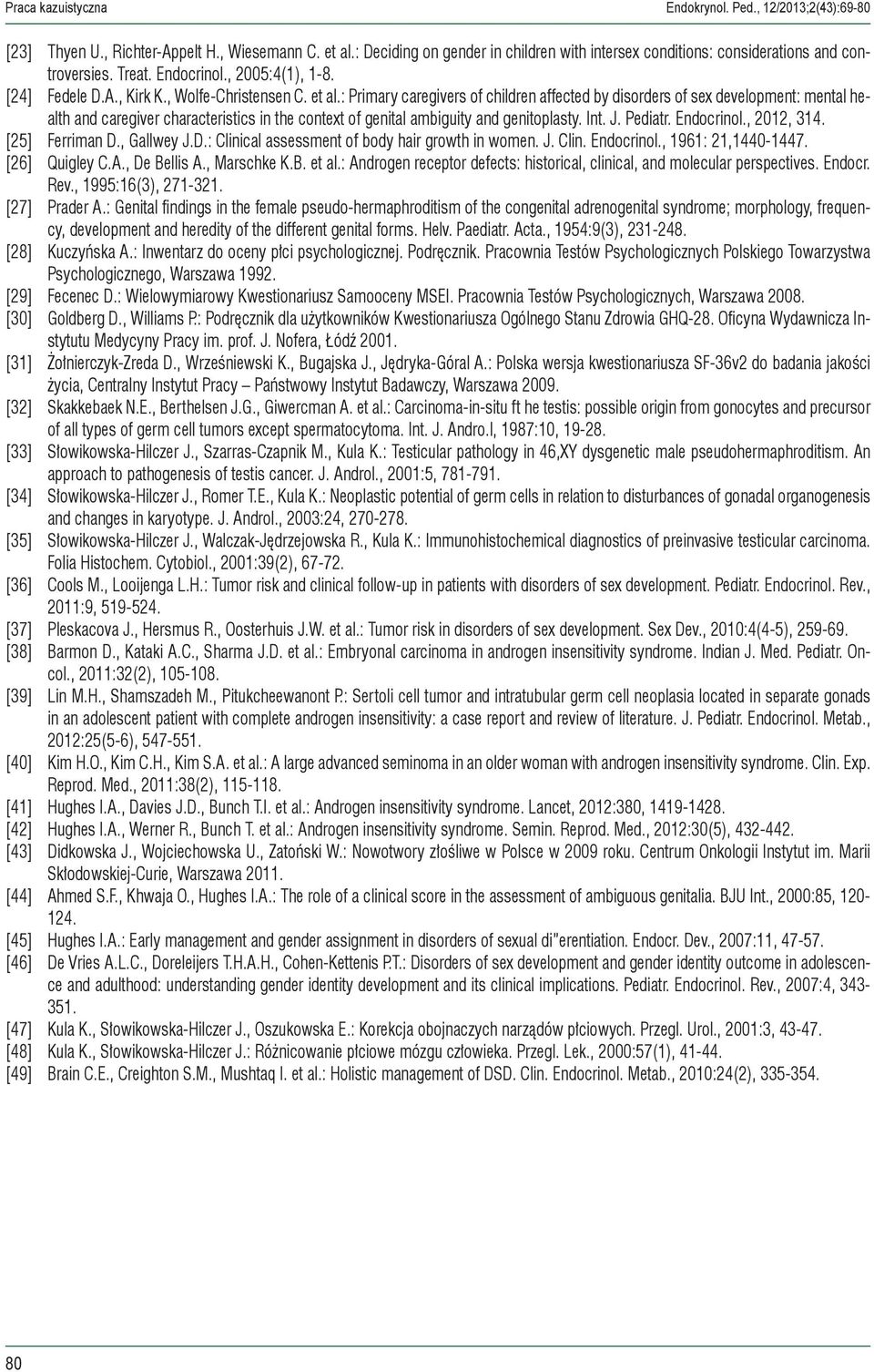 : Primary caregivers of children affected by disorders of sex development: mental health and caregiver characteristics in the context of genital ambiguity and genitoplasty. Int. J. Pediatr.