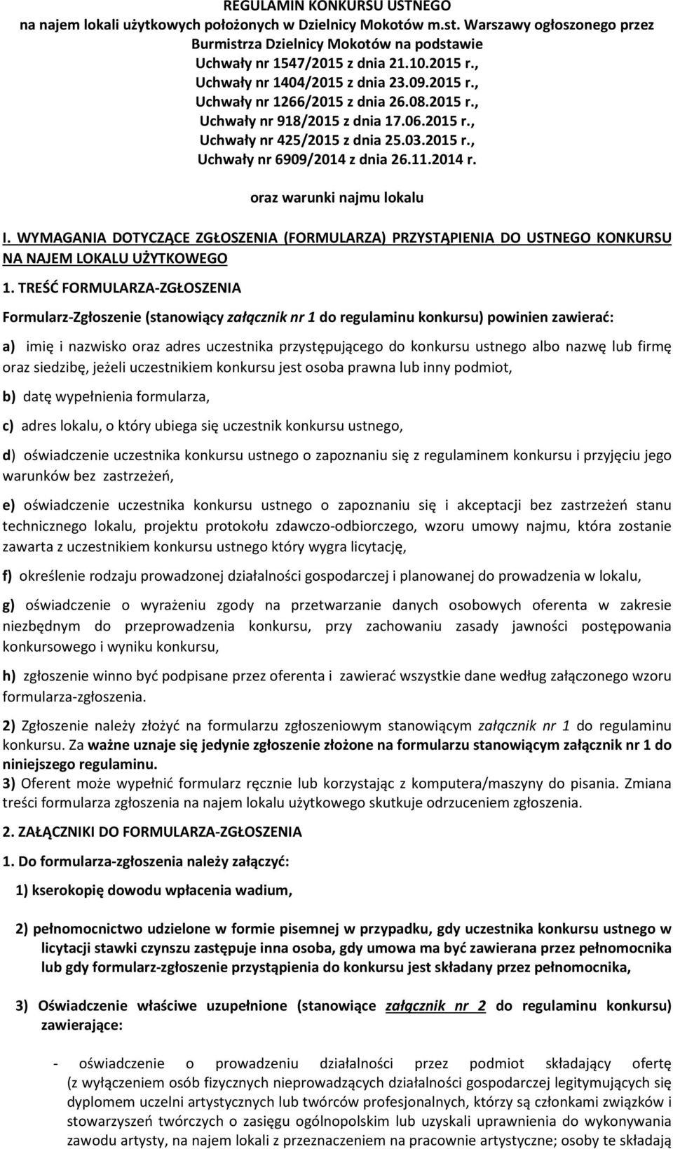 11.2014 r. oraz warunki najmu lokalu I. WYMAGANIA DOTYCZĄCE ZGŁOSZENIA (FORMULARZA) PRZYSTĄPIENIA DO USTNEGO KONKURSU NA NAJEM LOKALU UŻYTKOWEGO 1.