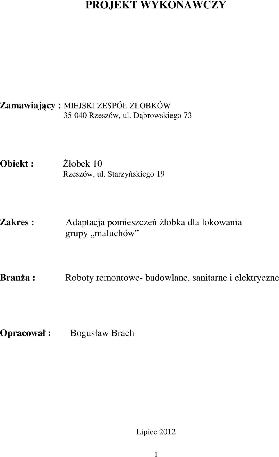 Starzyńskiego 19 Zakres : Adaptacja pomieszczeń żłobka dla lokowania grupy